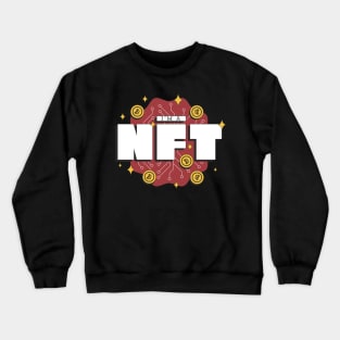 I am a NFT (Non-Fungible-Token) Crewneck Sweatshirt